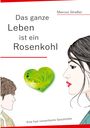 Marcus Straßer: Das ganze Leben ist ein Rosenkohl, Buch