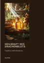 Scott Wu: Heilkraft des Drachenbluts, Buch