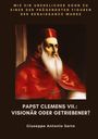 Giuseppe Antonio Sarto: Papst Clemens VII.: Visionär oder Getriebener?, Buch