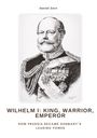 Daniel Zorn: Wilhelm I: King, Warrior, Emperor, Buch