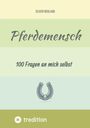 Oliver Rohland: Pferdemensch - 100 Fragen an mich selbst, Buch