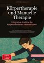 Artemis Saage - Deutschland: Körpertherapie und Manuelle Therapie: Integrative Ansätze der körperorientierten Heilmethoden, Buch