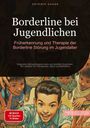 Artemis Saage - Deutschland: Borderline bei Jugendlichen: Früherkennung und Therapie der Borderline-Störung im Jugendalter, Buch