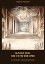 Valerio Farnese: Jacopo Peri: Der Vater der Oper, Buch