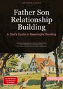 Artemis Saage - English: Father Son Relationship Building: A Dad's Guide to Meaningful Bonding, Buch