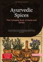 Artemis Saage - English: Ayurvedic Spices: The Complete Book of Herbs and Spices, Buch