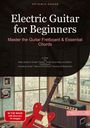 : Electric Guitar for Beginners: Master the Guitar Fretboard & Essential Chords, Buch