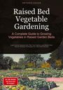 Artemis Saage - English: Raised Bed Vegetable Gardening: A Complete Guide to Growing Vegetables in Raised Garden Beds, Buch