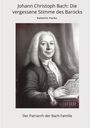 Valentin Fuchs: Johann Christoph Bach: Die vergessene Stimme des Barocks, Buch