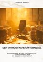 Thomas M. Wagner: Der Mythos Fachkräftemangel, Buch