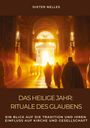 Dieter Nelles: Das Heilige Jahr: Rituale des Glaubens, Buch