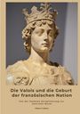 Gilbert Colbert: Die Valois und die Geburt der französischen Nation, Buch