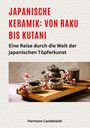 Hermann Candahashi: Japanische Keramik: Von Raku bis Kutani, Buch