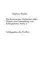 Markus Weber: Die kuriosesten Gedanken aller Zeiten, eine Sammlung von Schlagsätzen, Band 1, Buch