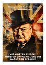 Albert Chapman: Mit Worten siegen: Winston Churchill und die Macht der Sprache, Buch