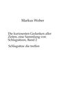 Markus Weber: Die kuriosesten Gedanken aller Zeiten, eine Sammlung von Schlagsätzen, Band 2, Buch