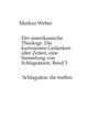 Markus Weber: Der amerikanische Theologe. Die kuriosesten Gedanken aller Zeiten, eine Sammlung von Schlagsätzen, Band 5, Buch