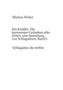 Markus Weber: Der Knüller. Die kuriosesten Gedanken aller Zeiten, eine Sammlung von Schlagsätzen, Band 6, Buch