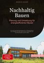 Bendis A. I. Saage - Deutschland: Nachhaltig Bauen: Planung und Umsetzung für energieeffiziente Häuser, Buch