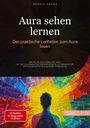 Bendis A. I. Saage - Deutschland: Aura sehen lernen: Der praktische Leitfaden zum Aura lesen, Buch