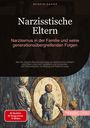 Bendis A. I. Saage - Deutschland: Narzisstische Eltern: Narzissmus in der Familie und seine generationsübergreifenden Folgen, Buch