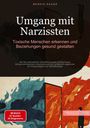 Bendis A. I. Saage - Deutschland: Umgang mit Narzissten: Toxische Menschen erkennen und Beziehungen gesund gestalten, Buch