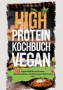 Benny Ohlscheidt: High Protein Kochbuch Vegan-100 Rezepte, Buch