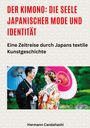 Hermann Candahashi: Der Kimono: Die Seele japanischer Mode und Identität, Buch