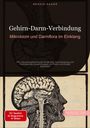 Bendis A. I. Saage - Deutschland: Gehirn-Darm-Verbindung: Mikrobiom und Darmflora im Einklang, Buch