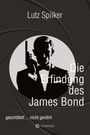 Lutz Spilker: Die Erfindung des James Bond, Buch