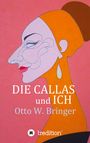 Otto W. Bringer: Die Callas und ich, Buch