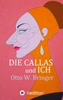 Otto W. Bringer: Die Callas und ich, Buch