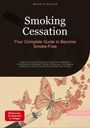 Bendis A. I. Saage - English: Smoking Cessation: Your Complete Guide to Become Smoke-Free, Buch