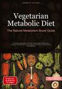 Bendis A. I. Saage - English: Vegetarian Metabolic Diet: The Natural Metabolism Boost Guide, Buch