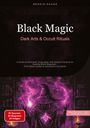 Bendis A. I. Saage - English: Black Magic: Dark Arts & Occult Rituals, Buch