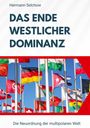 Hermann Selchow: Das Ende westlicher Dominanz, Buch