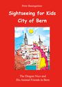 Peter Baumgartner: Sightseeing for Kids in the City of Bern, Buch