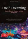 Bendis A. I. Saage - English: Lucid Dreaming: Master Control Dreams & Astral Projection, Buch