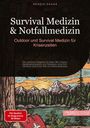 Bendis A. I. Saage - Deutschland: Survival Medizin & Notfallmedizin: Outdoor und Survival Medizin für Krisenzeiten, Buch