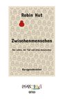 „Robin Hut. Zwischenmenschen. Das Leben, der Tod und alles dazwischen. Kurzgeschichten.“ Logo: Farbig mit „Casaretto Art Edition“.