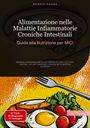 Bendis A. I. Saage - Italiano: Alimentazione nelle Malattie Infiammatorie Croniche Intestinali: Guida alla Nutrizione per MICI, Buch