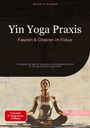 Bendis A. I. Saage - Deutschland: Yin Yoga Praxis: Faszien & Chakren im Fokus, Buch