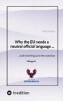 Sven Frank: Why the EU needs a neutral official language ..., Buch