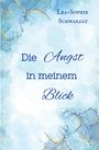 Lea-Sophie Schwarzat: Die Angst in meinem Blick, Buch