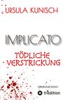 Ursula Kunisch: Implicato, Möckmühl, Kriminalroman, Casual Crime, Regionalkrimi, True-Crime-Format, Kunisch, Buch