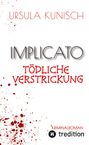 Ursula Kunisch: Implicato, Möckmühl, Kriminalroman, Casual Crime, Regionalkrimi, True-Crime-Format, Kunisch, Buch