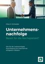 Oliver A. Schneider: Unternehmensnachfolge Bereit für die Nachspielzeit?, Buch