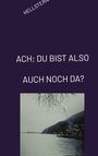 Hellstern: ACH; DU BIST ALSO AUCH NOCH DA?, Buch