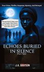 J. A. Grayson: Echoes Buried In Silence, Buch