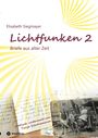 Elisabeth Siegmayer: Lichtfunken Teil 2 - Zeitreise mit alten Briefen und Fotografien, Buch